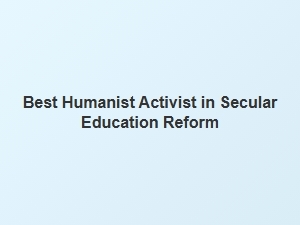 Best Humanist Activist in Secular Education Reform