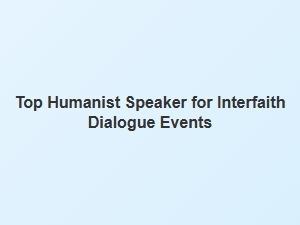 Top Humanist Speaker for Interfaith Dialogue