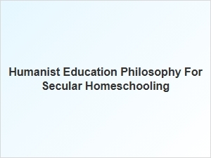 Humanist Education for Secular Homeschooling