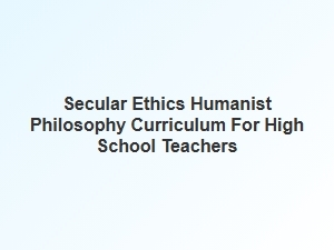 Secular Ethics Curriculum for High School Teachers